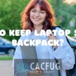 How to Keep Laptop Safe in Backpack