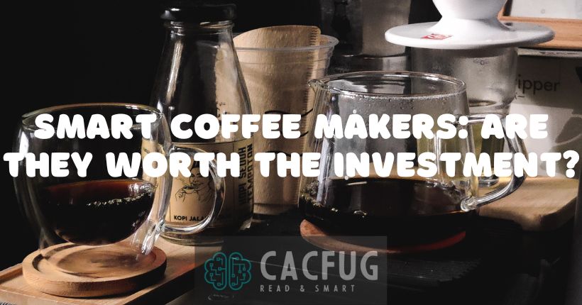 Smart Coffee Makers Are They Worth the Investment